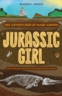 Jurassic Girl : The Adventures of Mary Anning, Paleontologist and the First Female Fossil Hunter (Dinosaur books for kids 8-12) - Book