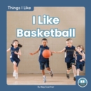 Things I Like: I Like Basketball - Book