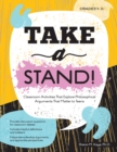 Take a Stand! : Classroom Activities That Explore Philosophical Arguments That Matter to Teens - Book
