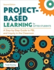 Project-Based Learning for Gifted Students : A Step-by-Step Guide to PBL and Inquiry in the Classroom - Book