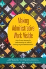 Making Administrative Work Visible : Data-Driven Advocacy for Understanding the Labor of Writing Program Administration - eBook