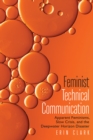 Feminist Technical Communication : Apparent Feminisms, Slow Crisis, and the Deepwater Horizon Disaster - eBook