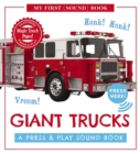 Giant Trucks: My First Book of Sounds : A Press and   Play Sound Board Book - Book
