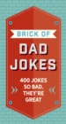 The Brick of Dad Jokes : Ultimate Collection of Cringe-Worthy Puns and One-Liners - Book