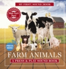 Farm Animals: My First Sound Book : A Press and   Play Sound Book - Book