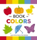 The Book of Colors : Learn All the Colors of the Rainbow - Book
