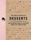 The Encyclopedia of Desserts : 400 Internationally Inspired Sweets and   Confections - Book