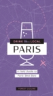 Drink Like a Local: Paris : A Field Guide to Paris's Best Bars - Book