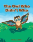 The Owl Who Didn't Who - eBook