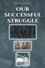 Our Successful Struggle - eBook