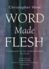 Word Made Flesh : A Companion to the Sunday Readings (Cycle B) - eBook