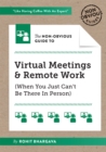 The Non-Obvious Guide to Virtual Meetings and Remote Work : (When you Just Can't Be There in Person) - Book