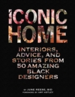 Iconic Home : Interiors, Advice, and Stories from 50 Amazing Black Designers - eBook