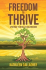 Freedom to Thrive : A Pathway to Intellectual Freedom - eBook
