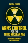 Arms Control for the Third Nuclear Age : Between Disarmament and Armageddon - Book