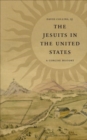 The Jesuits in the United States : A Concise History - Book