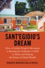Sant'Egidio's Dream : How a Catholic People's Movement Is Meeting the Challenge of AIDS in Africa and Shaping the Future of Global Health - eBook
