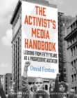 The Activist's Media Handbook : Lessons from Fifty Years as a Progressive Agitator - Book