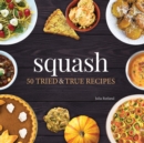 Squash : 50 Tried and True Recipes - Book