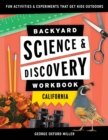 Backyard Science & Discovery Workbook: California : Fun Activities & Experiments That Get Kids Outdoors - Book