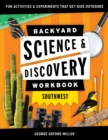 Backyard Science & Discovery Workbook: Southwest : Fun Activities & Experiments That Get Kids Outdoors - Book