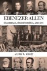Ebenezer Allen - Statesman, Entrepreneur, and Spy - eBook