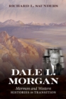 Dale L. Morgan : Mormon and Western Histories in Transition - Book