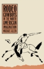Rodeo Cowboys In The North American Imagination - Book