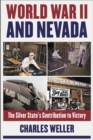 World War II and Nevada : The Silver State's Contribution to Victory - Book
