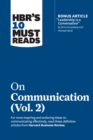 HBR's 10 Must Reads on Communication, Vol. 2 (with bonus article "Leadership Is a Conversation" by Boris Groysberg and Michael Slind) - eBook
