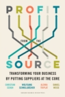 Profit from the Source : Transforming Your Business by Putting Suppliers at the Core - eBook