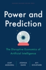 Power and Prediction : The Disruptive Economics of Artificial Intelligence - Book