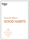 Good Habits (HBR Emotional Intelligence Series) - eBook