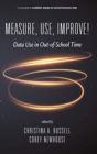 Measure, Use, Improve! : Data Use in Out-of-School Time - Book