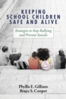 Keeping School Children Safe and Alive : Strategies to Stop Bullying and Prevent Suicide - Book