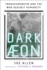 Dark Aeon : Transhumanism and the War Against Humanity - eBook