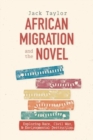 African Migration and the Novel : Exploring Race, Civil War, and Environmental Destruction - Book