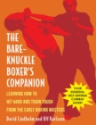 Bare-Knuckle Boxer's Companion : Learning How to Hit Hard and Train Tough from the Early Boxing Masters - Book