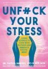Unfuck Your Stress : Using Science to Cope with Distress and Embrace Excitement - Book