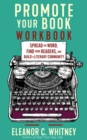 Promote Your Book Workbook : Spread the Word, Find Your Readers, and Build a Literary Community - Book