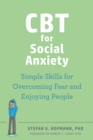 CBT for Social Anxiety : Proven-Effective Skills to Face Your Fears, Build Confidence, and Enjoy Social Situations - Book