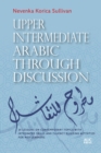 Upper Intermediate Arabic through Discussion : 20 Lessons on Contemporary Topics with Integrated Skills and Fluency-building Activities for MSA Learners - eBook