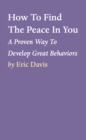 How To Find The Peace In You : A Proven Way To Develop Great Behaviors - eBook