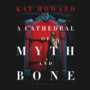A Cathedral of Myth and Bone - eAudiobook