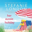 Her Aussie Holiday - eAudiobook