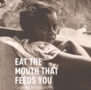 Eat the Mouth That Feeds You - eAudiobook