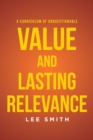A Curriculum of Unquestionable Value and Lasting Relevance - eBook