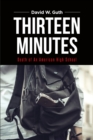 Thirteen Minutes : Death of An American High School - eBook