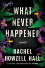 What Never Happened : A Thriller - Book