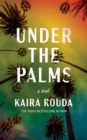 Under the Palms : A Novel - Book